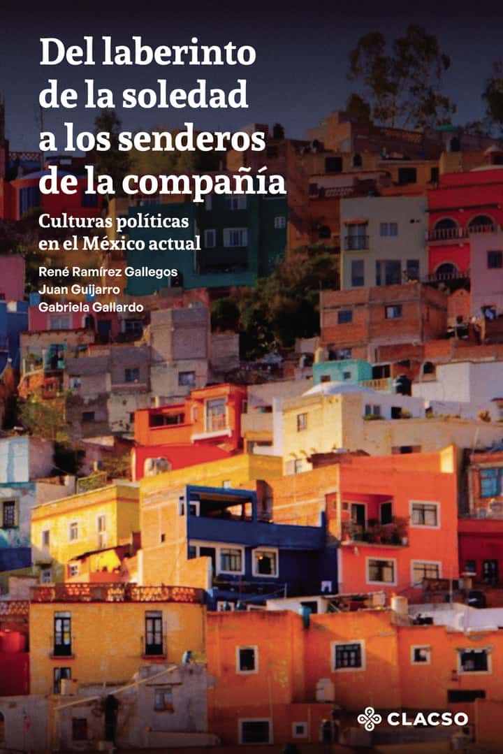 Del laberinto de la soledad a los senderos de la compañía: Culturas políticas en el México actual