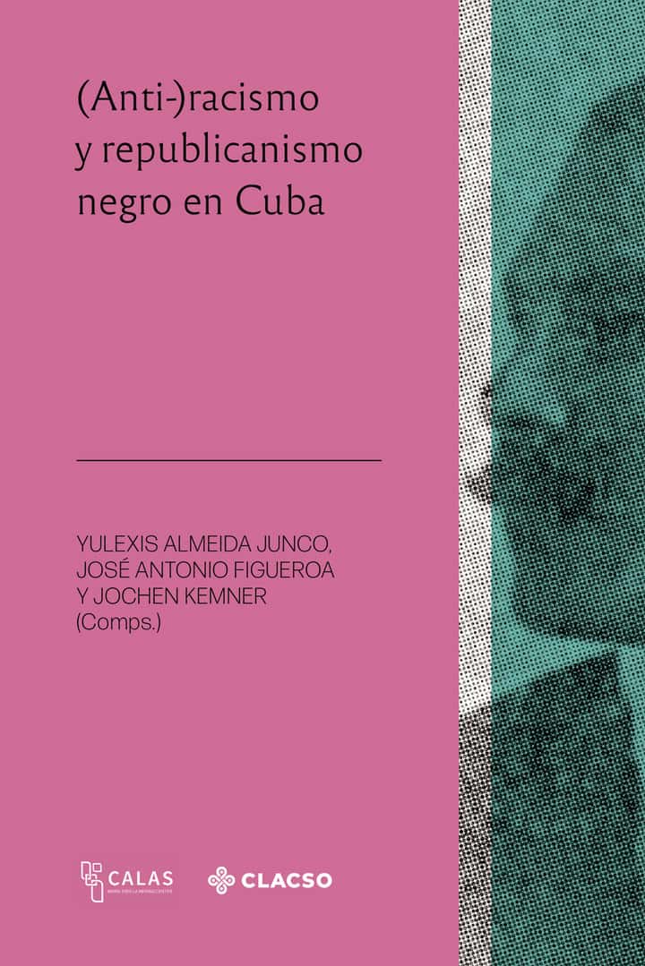 (Anti-)racismo y republicanismo negro en Cuba