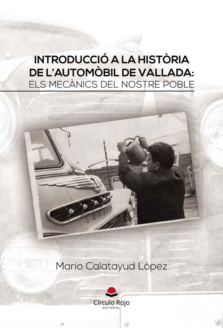 INTRODUCCIÓ A LA HISTÒRIA DE L’AUTOMÒBIL DE VALLADA: ELS MECÀNICS DEL NOSTRE POBLE