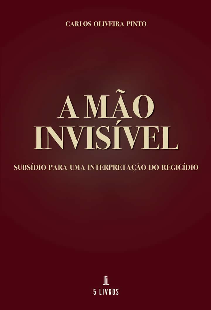 A Mão Invisível: Subsídio Para Uma Interpretação do Regicídio