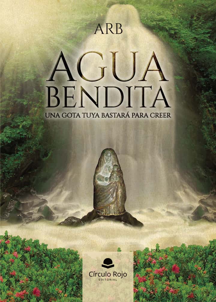 Agua Bendita. Una gota tuya bastará para creer