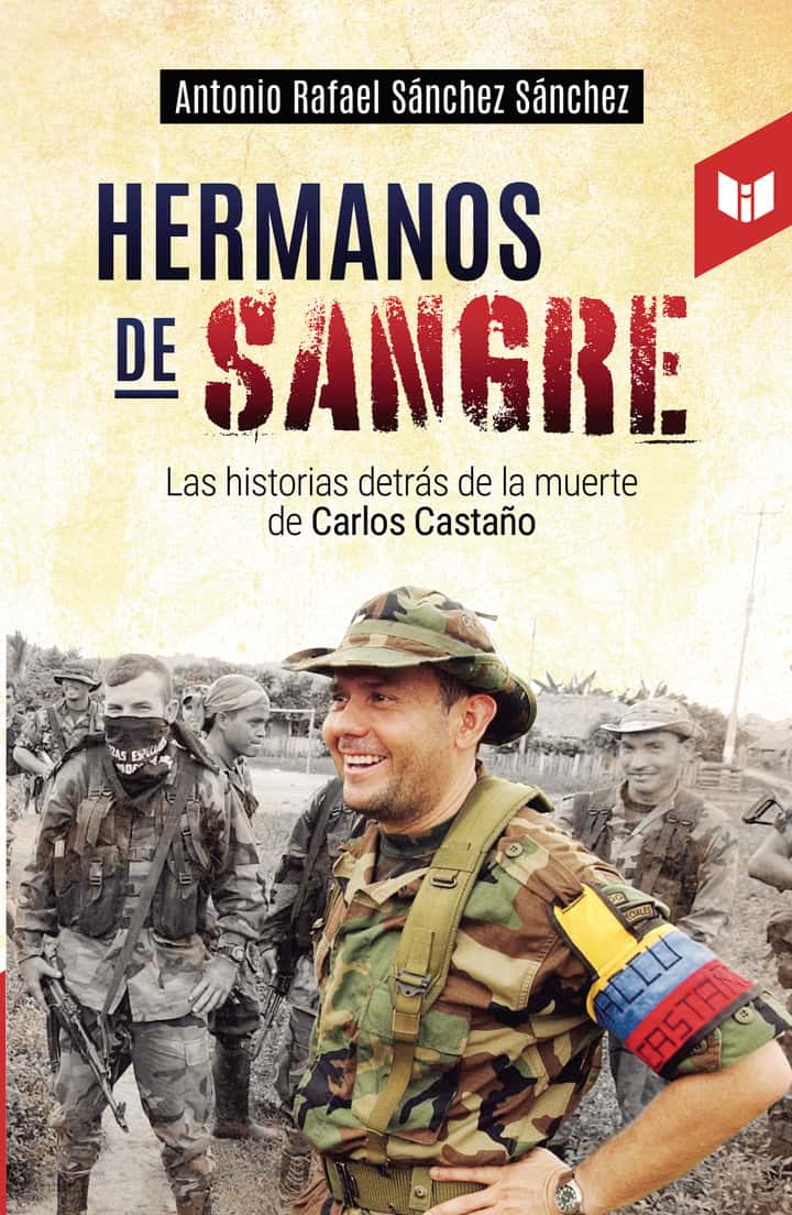 Hermanos de sangre: Las historias detrás de la muerte de Carlos Castaño