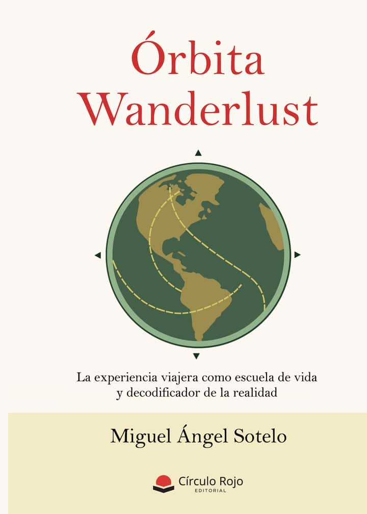 Órbita Wanderlust. La experiencia viajera como escuela de vida y decodificador de la realidad