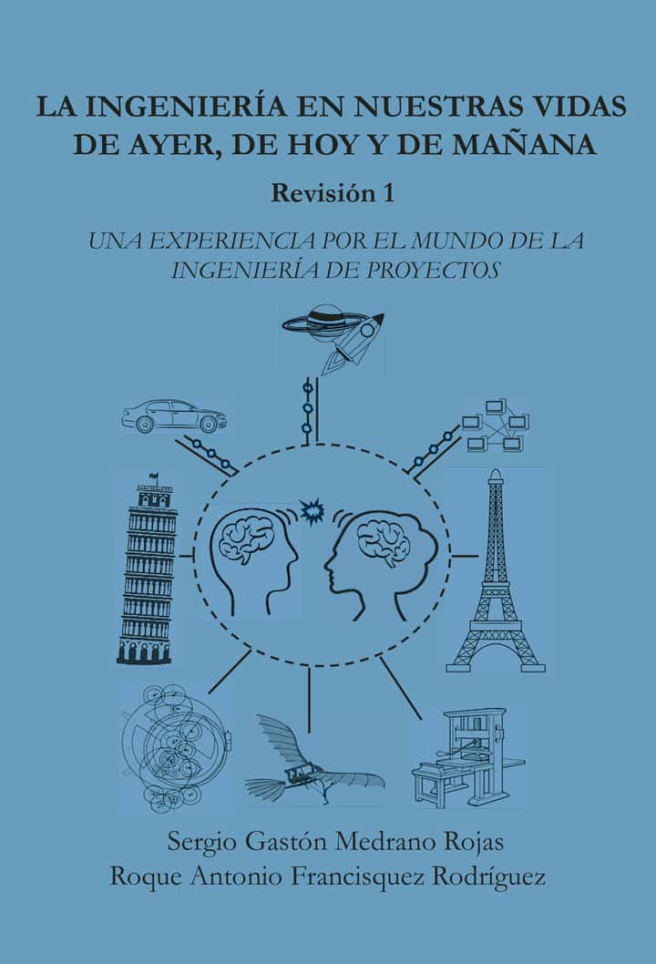 LA INGENIERÍA EN NUESTRAS VIDAS DE AYER, DE HOY Y DE MAÑANA