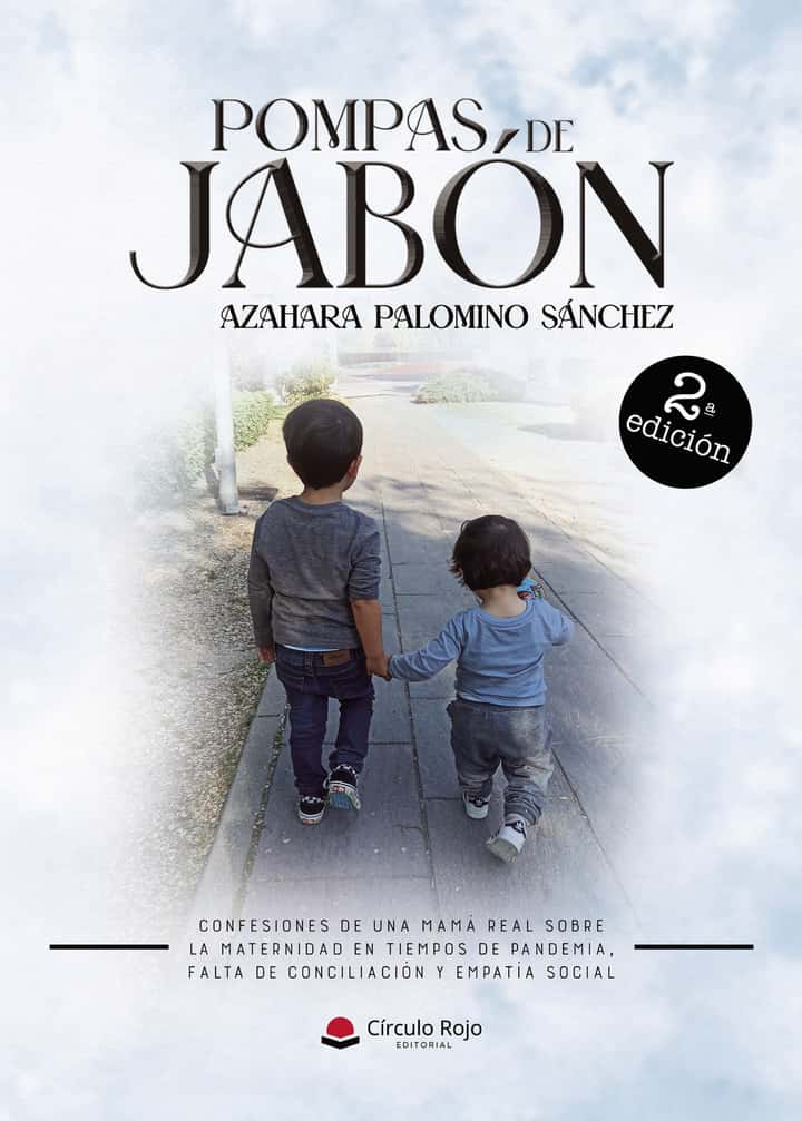 POMPAS DE JABÓN. Confesiones de una mamá real sobre la maternidad en tiempos de pandemia, falta de conciliación y empatía social