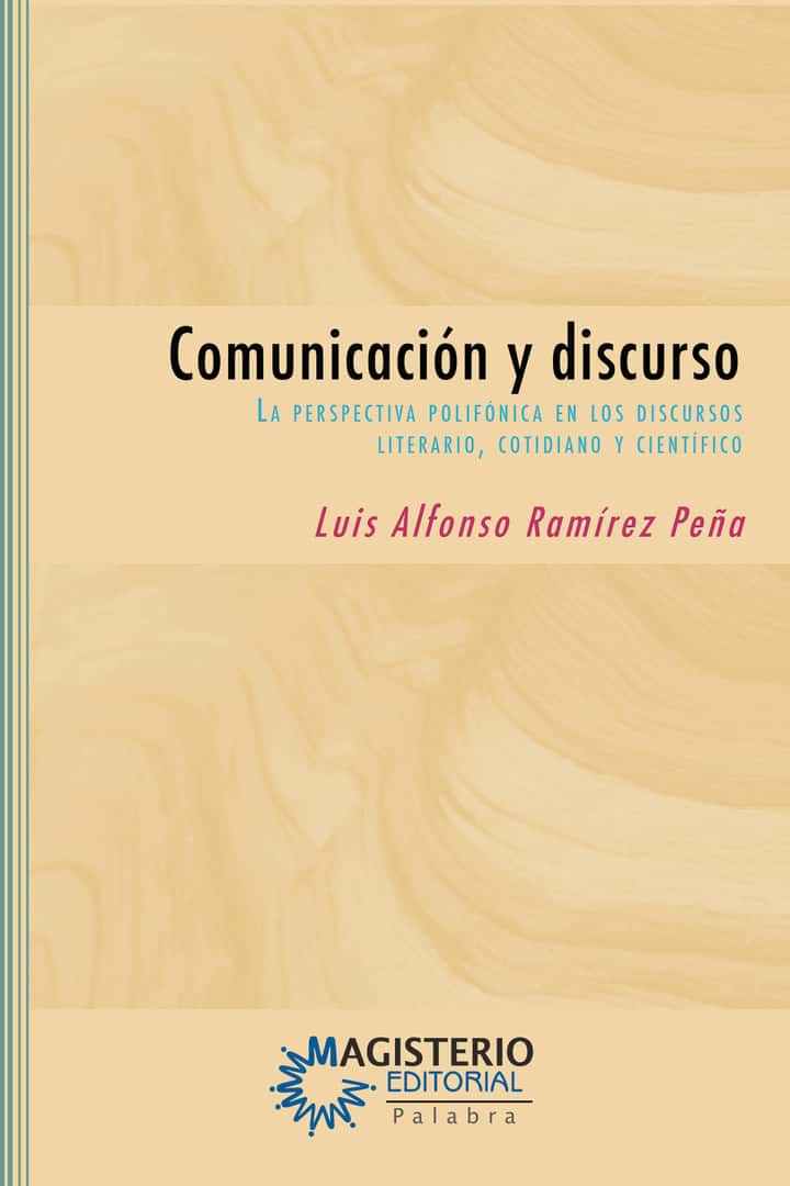 Comunicación y discurso: La perspectiva polifónica en los discursos literario, cotidiano y científico