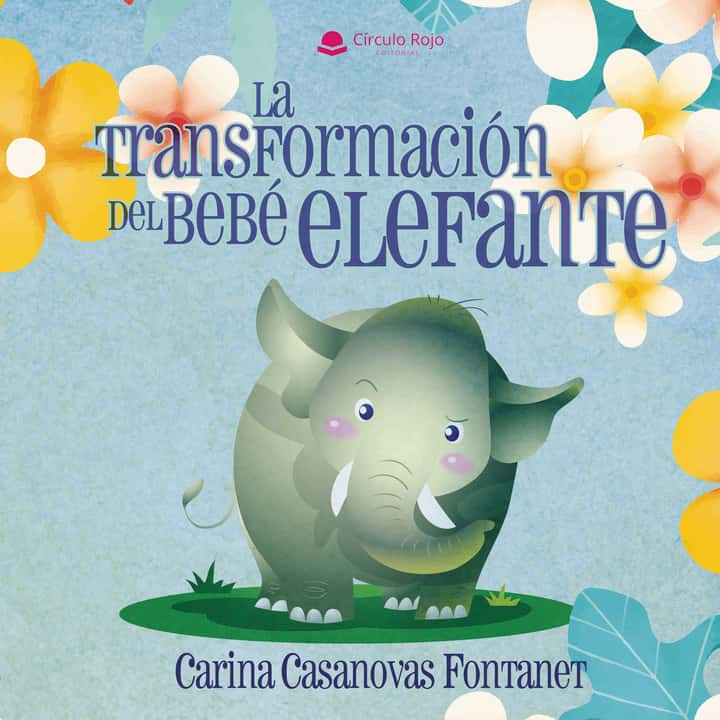 LA TRANSFORMACIÓN DEL BEBÉ ELEFANTE