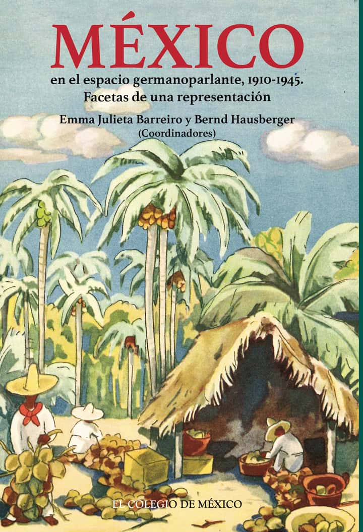México en el espacio germanoparlante, 1910-1945.: Facetas de una representación