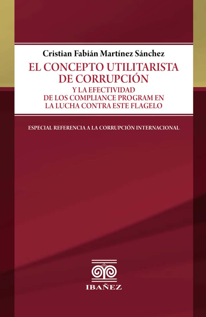 El concepto utilitarista de corrupción y la efectividad de los compliance program en la lucha contra este flagelo