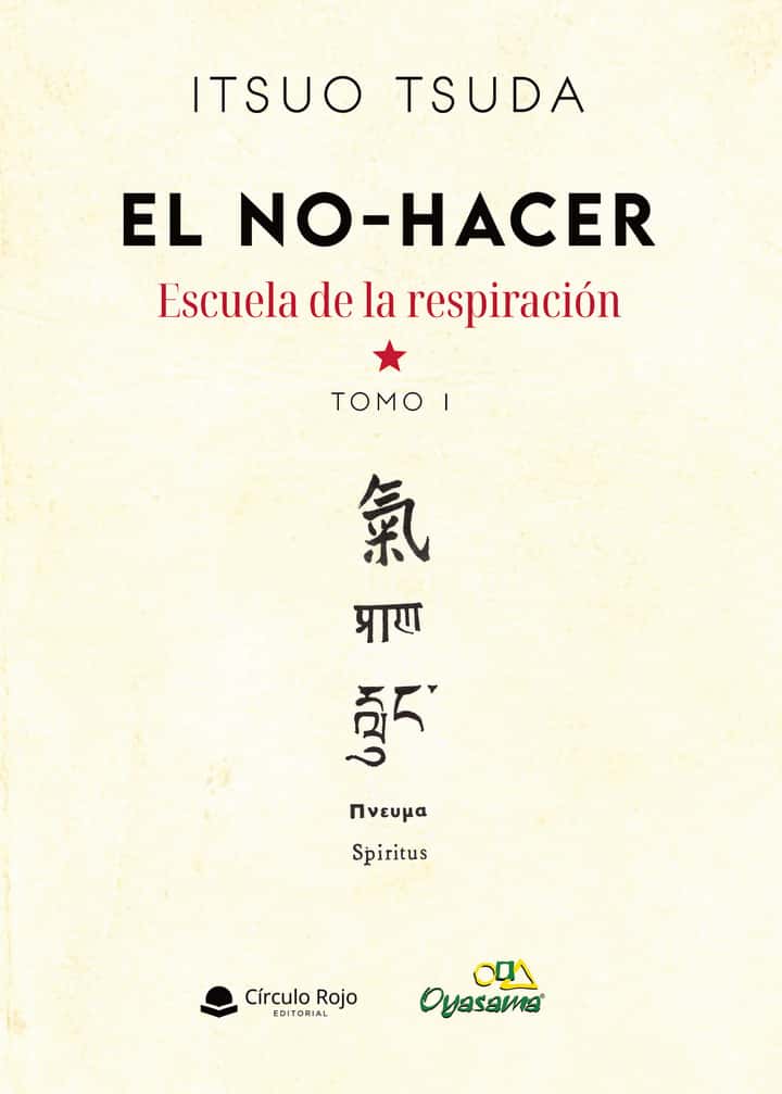 EL NO-HACER. ESCUELA DE LA RESPIRACION. TOMO 1