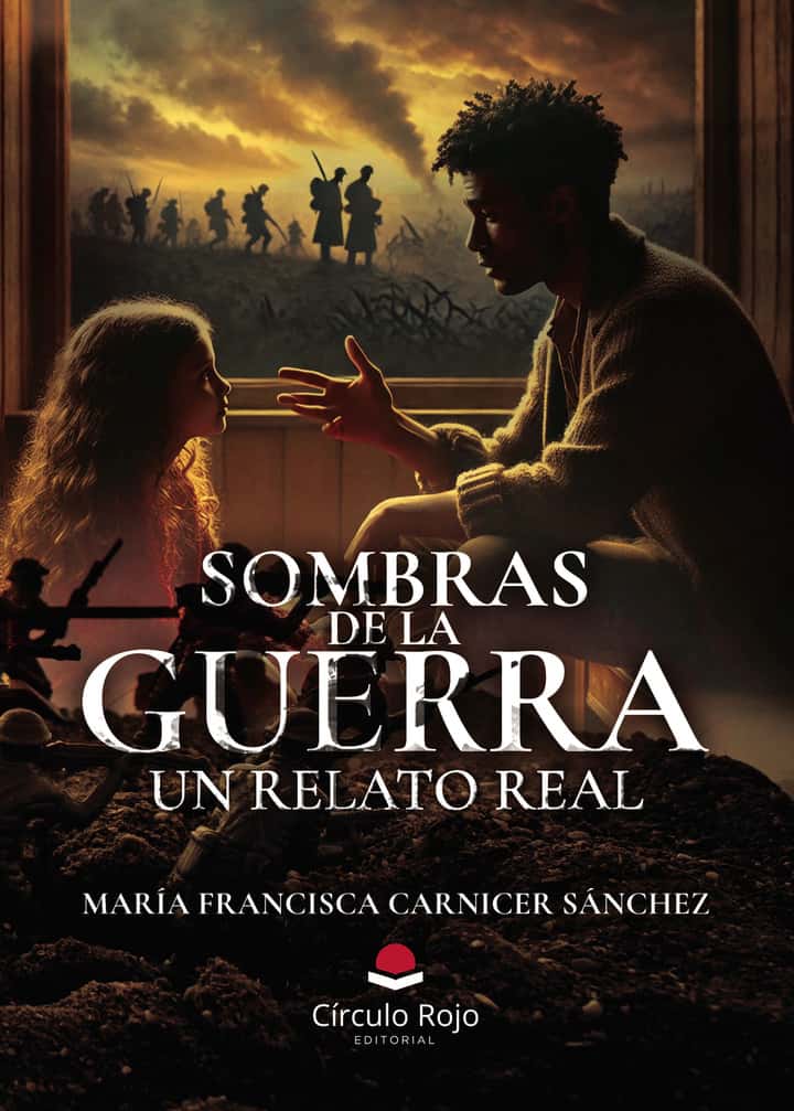SOMBRAS DE LA GUERRA. Un relato real