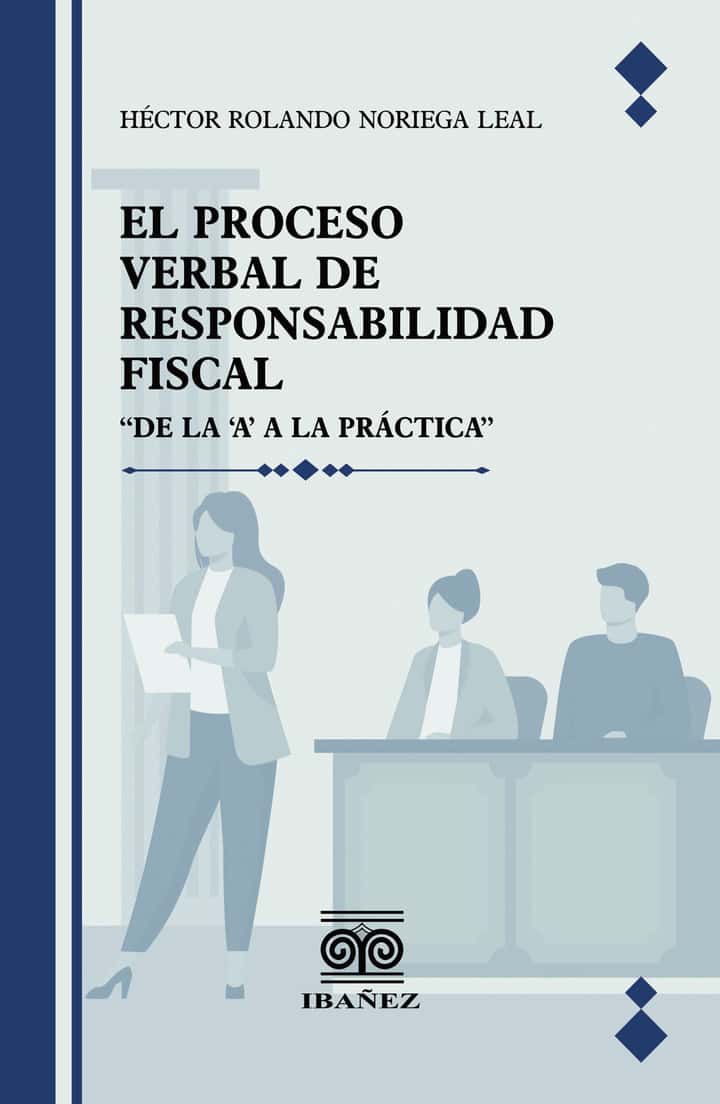 El proceso verbal de responsabilidad fiscal: De la ’A‘ a la práctica