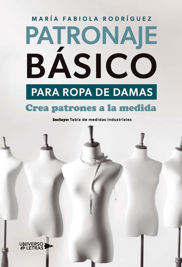 Patronaje básico para ropa de damas: Crea patrones a la medida