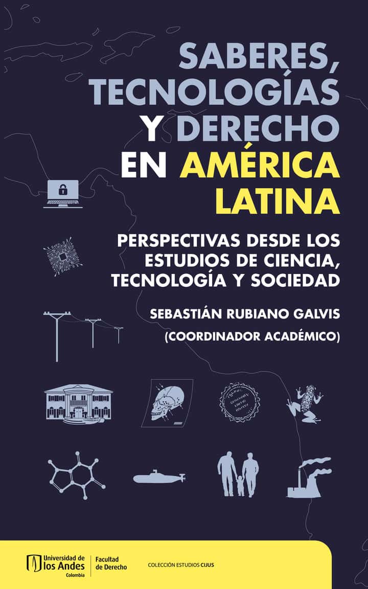 Saberes, tecnologías y derecho en América Latina: perspectivas desde los estudios de ciencia, tecnología y sociedad
