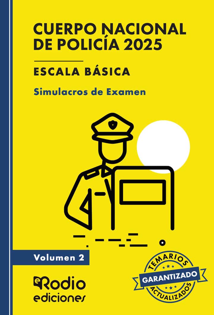 Cuerpo Nacional de Policía 2025. Escala básica.  Simulacros de Examen. Volumen 2