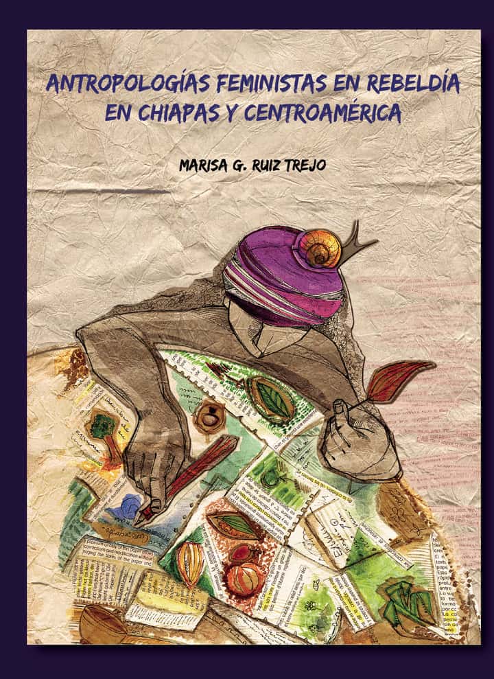 Antropologías feministas en rebeldía en Chiapas y Centroamérica