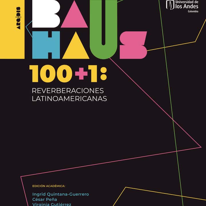 Bauhaus 100+1: Reverberaciones Latinoamericanas