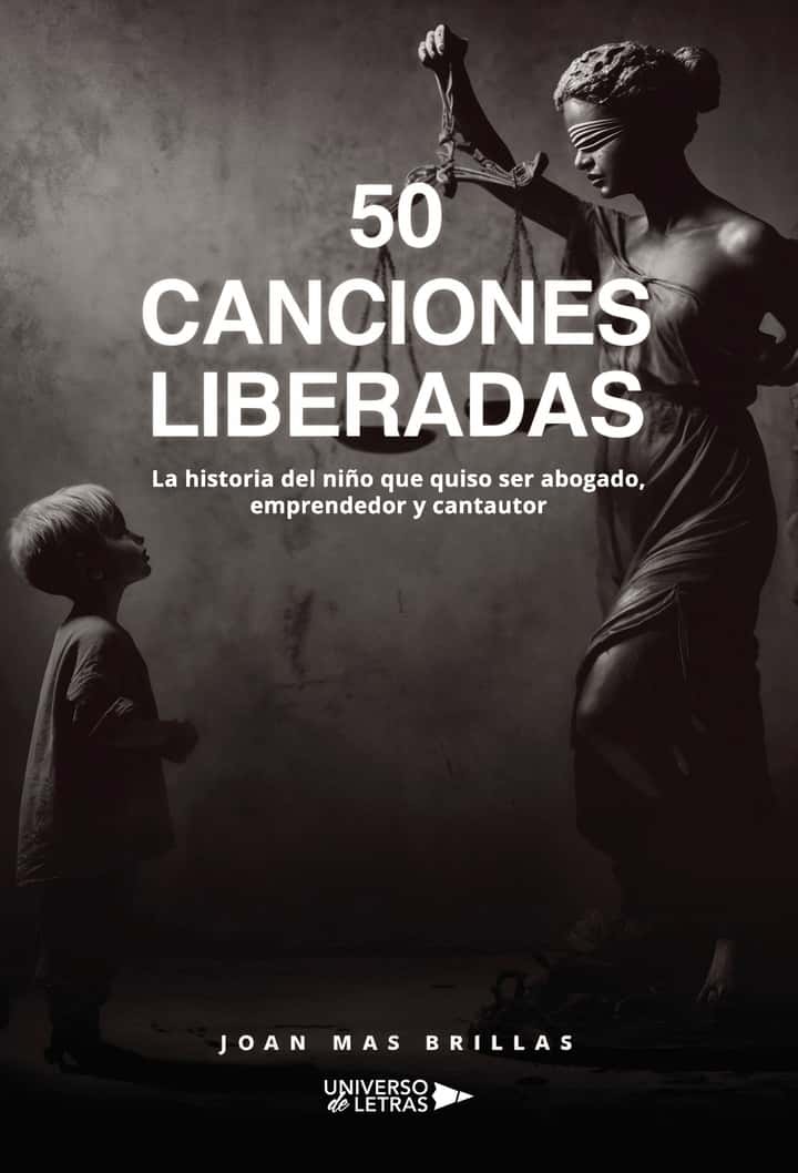 50 Canciones liberadas: La historia del niño que quiso ser abogado, emprendedor y cantautor