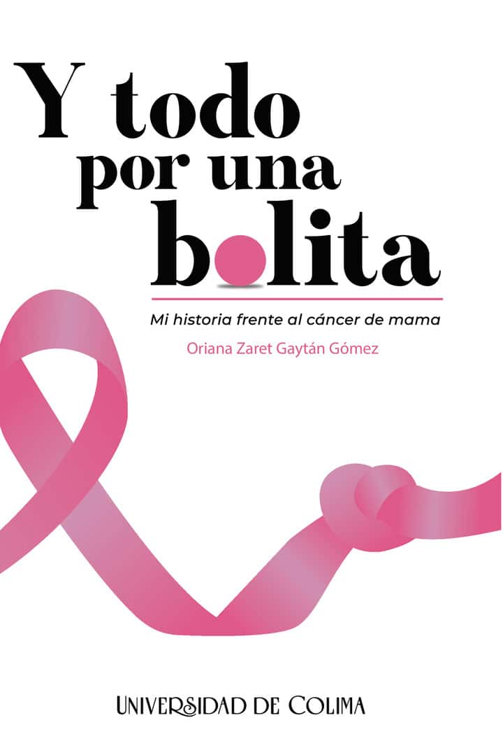 Y todo por una bolita: Mi historia frente al cáncer de mama