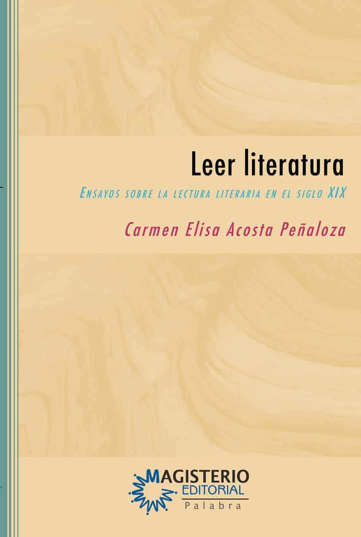 Leer literatura: Ensayos sobre la lectura literaria en el siglo XIX
