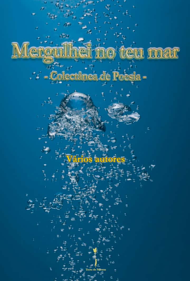 Mergulhei no teu mar: – Colectânea de Poesia -