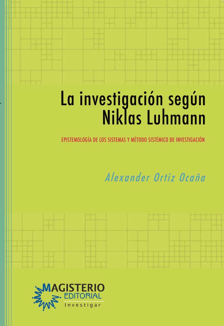 La investigación según Niklas Luhmann: Epistemología de los sistemas y método sistémico de investigación
