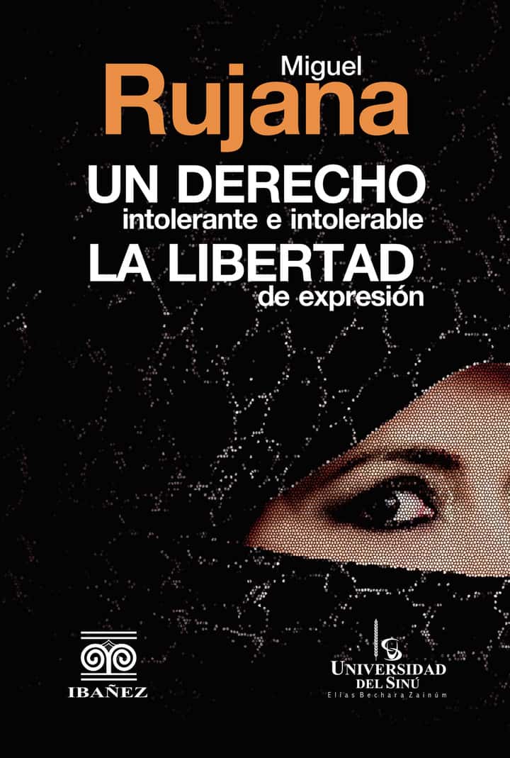Un derecho intolerante e intolerable: La libertad de expresión