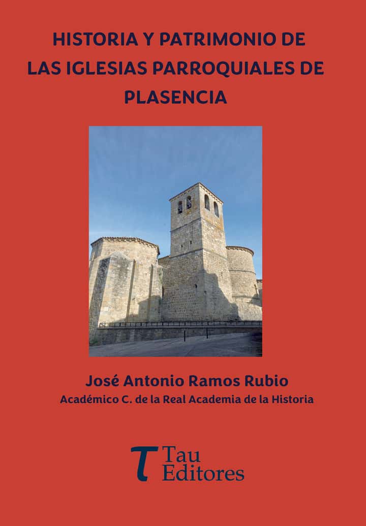 HISTORIA Y PATRIMONIO DE LAS IGLESIAS PARROQUIALES DE PLASENCIA