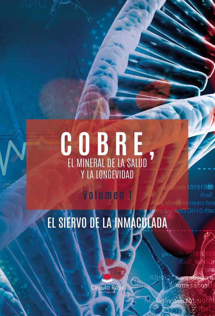 COBRE, El mineral de la salud y la longevidad. Volumen 1