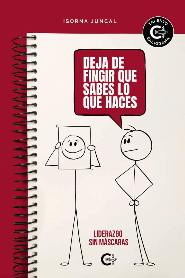 Deja de fingir que sabes lo que haces: Liderazgo sin máscaras