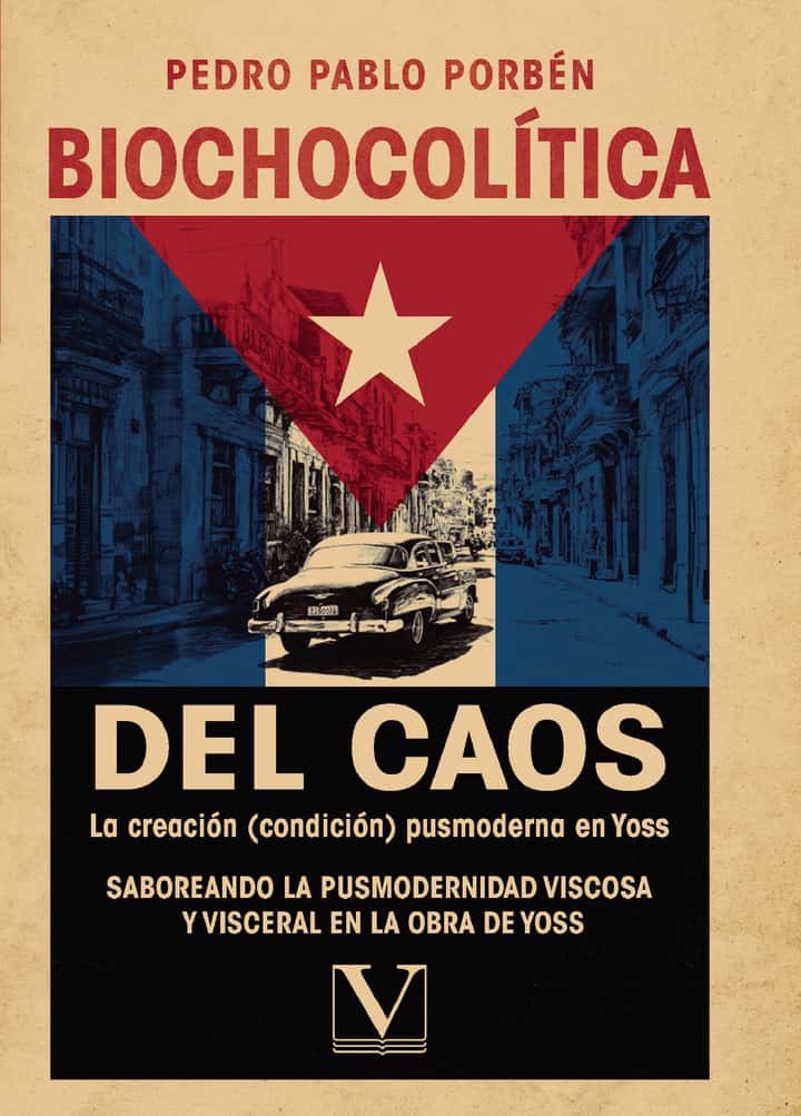 Biochocolítica del Caos. La creación (condición) pusmoderna en Yoss: Saboreando la pusmodernidad viscosa y visceral en la obra de Yoss