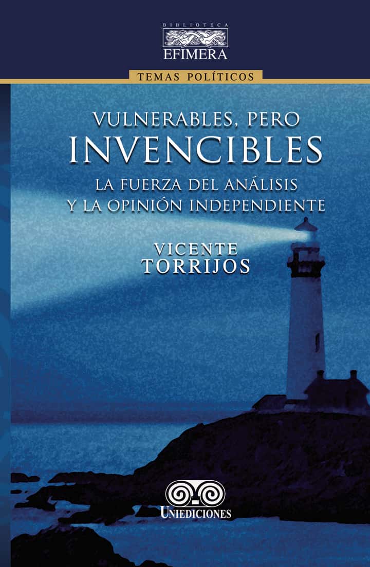 Vulnerables, pero invencibles: La fuerza del análisis y la opinión independiente