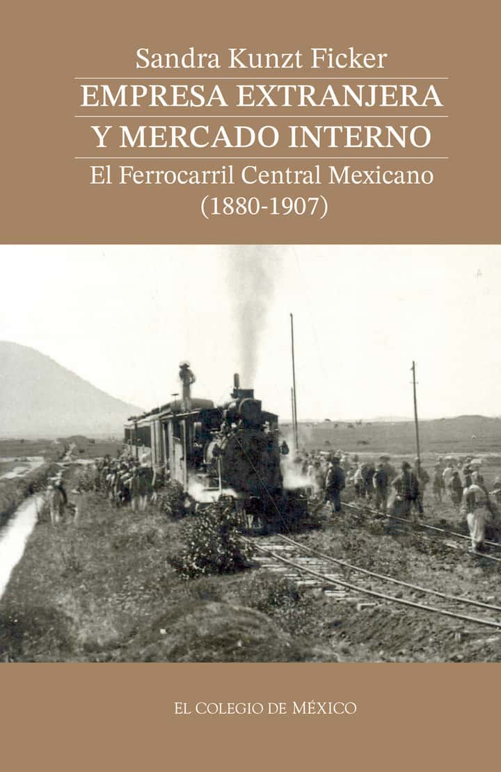 Empresa extranjera y mercado interno: el Ferrocarril Central Mexicano (188-197)