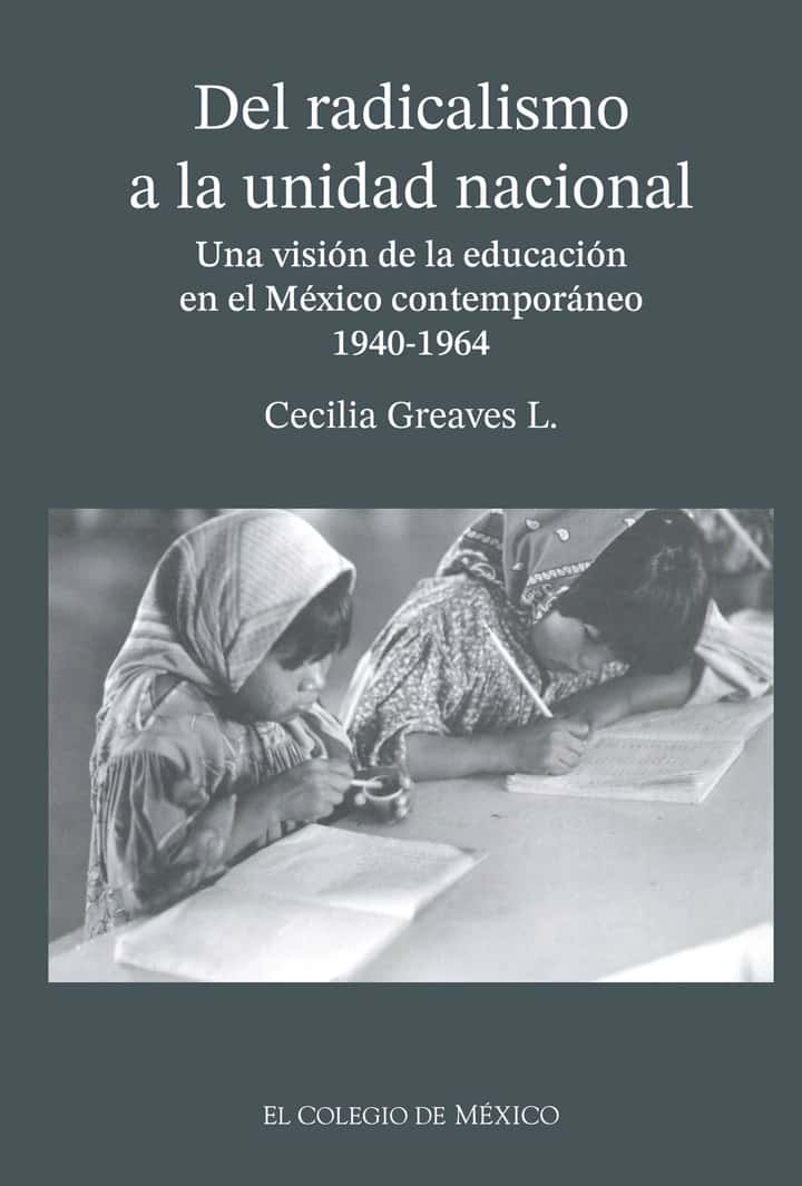 Del radicalismo a la unidad nacional: una visión de la educación en el México contemporáneo (194-1964)