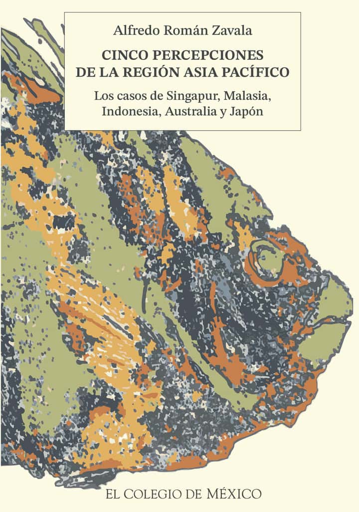 Cinco percepciones de la región Asia Pacífico: los casos de Singapur, Malasia, Indonesia, Australia y Japón