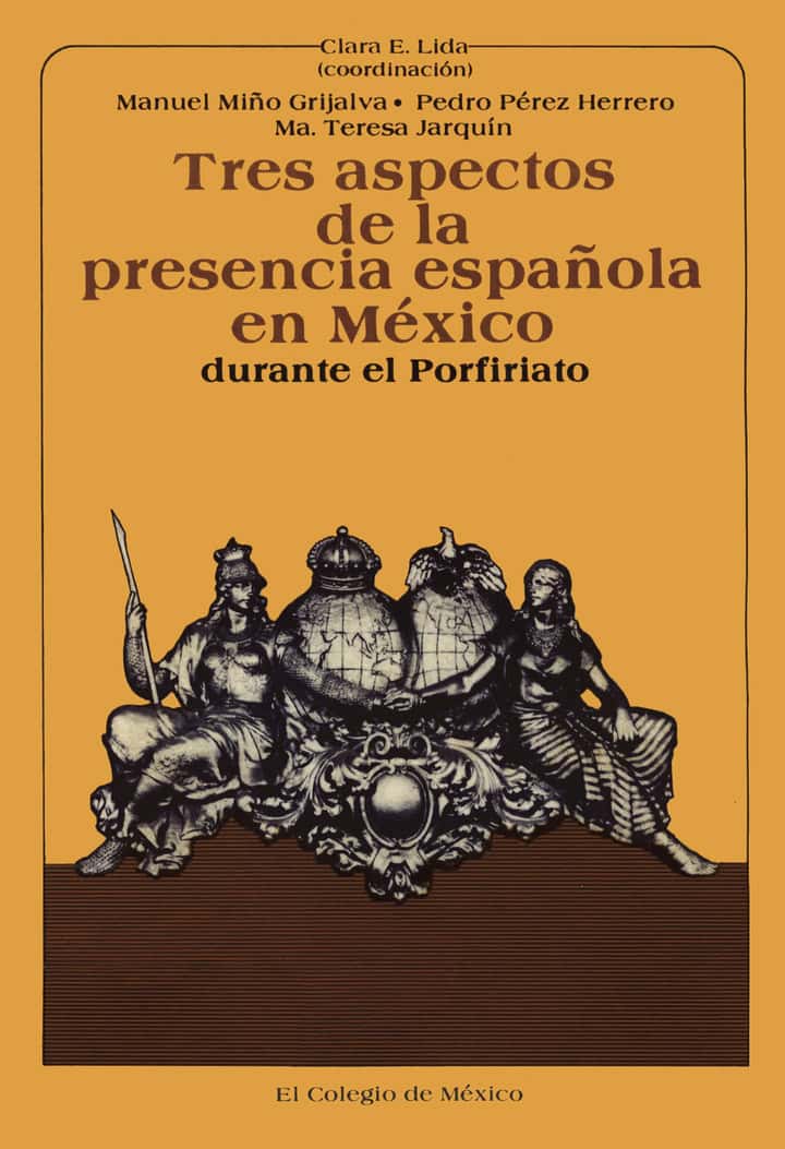 Tres aspectos de la presencia española en México durante el porfiriato: relaciones económicas, comerciantes y población