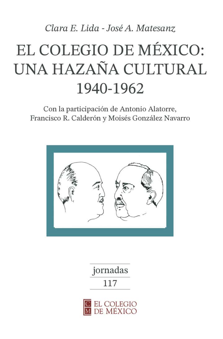 El Colegio de México: una hazaña cultural 194-1962