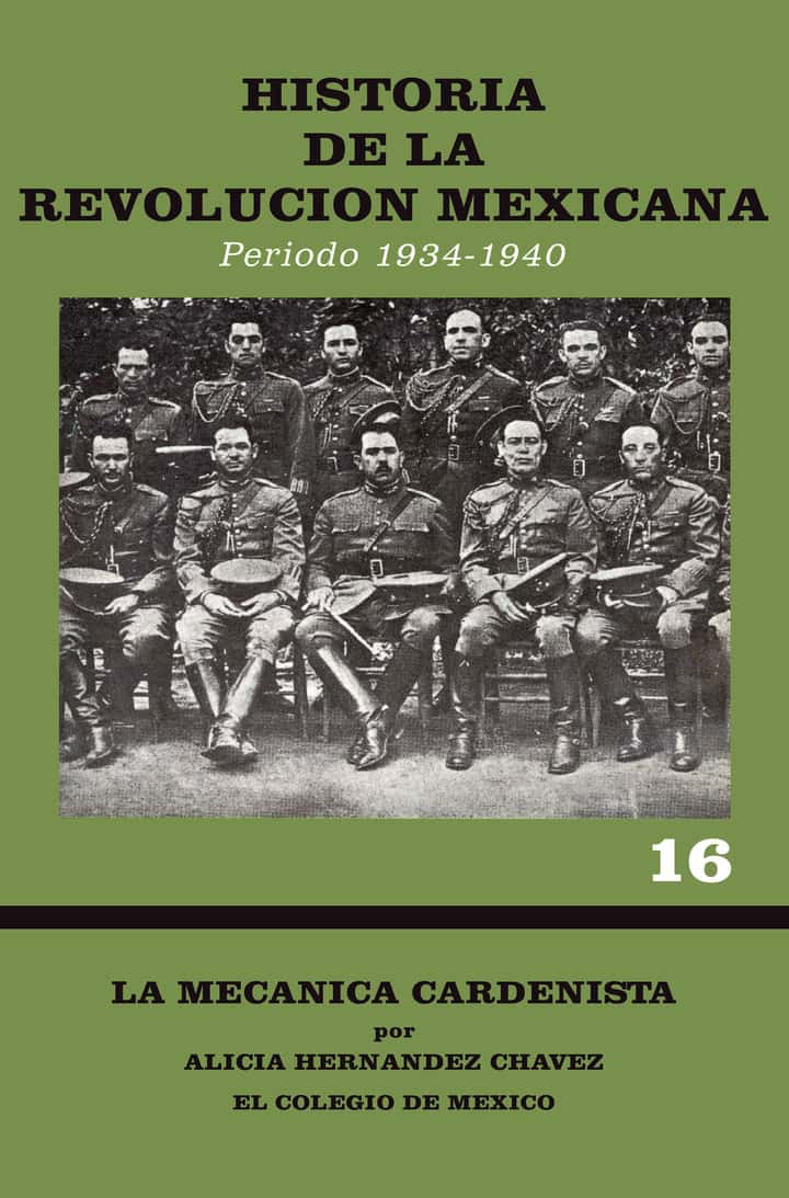 Historia de la Revolución Mexicana, período 1934-1940: la mecánica cardenista