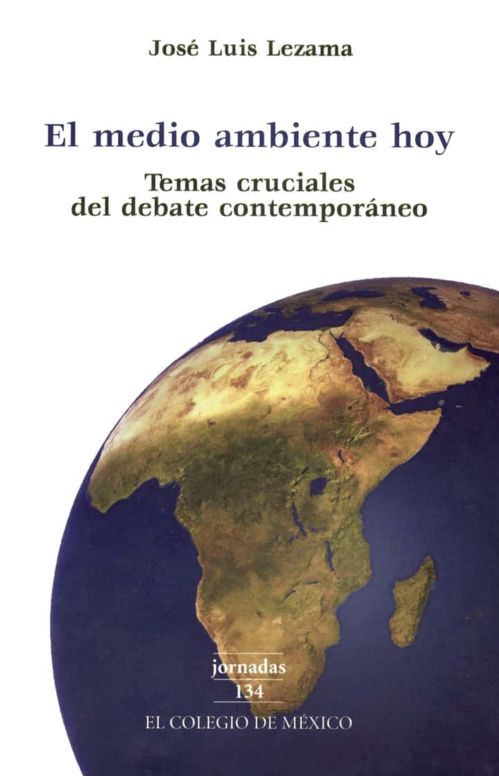 El medio ambiente hoy: temas cruciales del debate contemporáneo