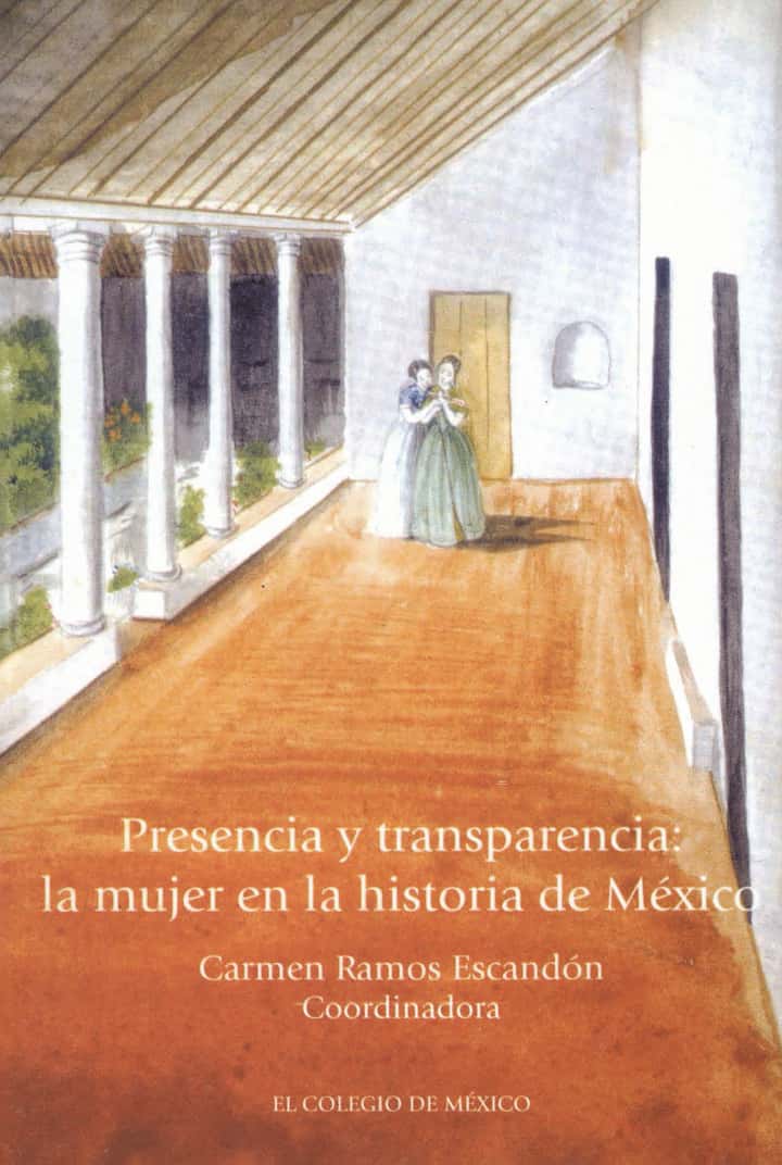 Presencia y transparencia: la mujer en la historia de México