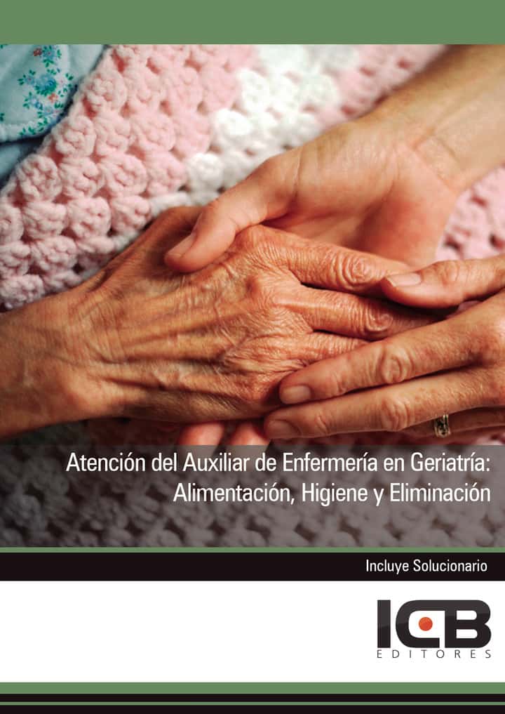 Atención del Auxiliar de Enfermería en Geriatría: Alimentación, Higiene y Eliminación