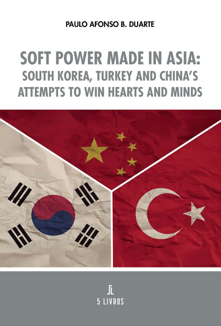Soft Power Made in Asia: South Korea, Turkey and China’s attempts to win hearts and minds