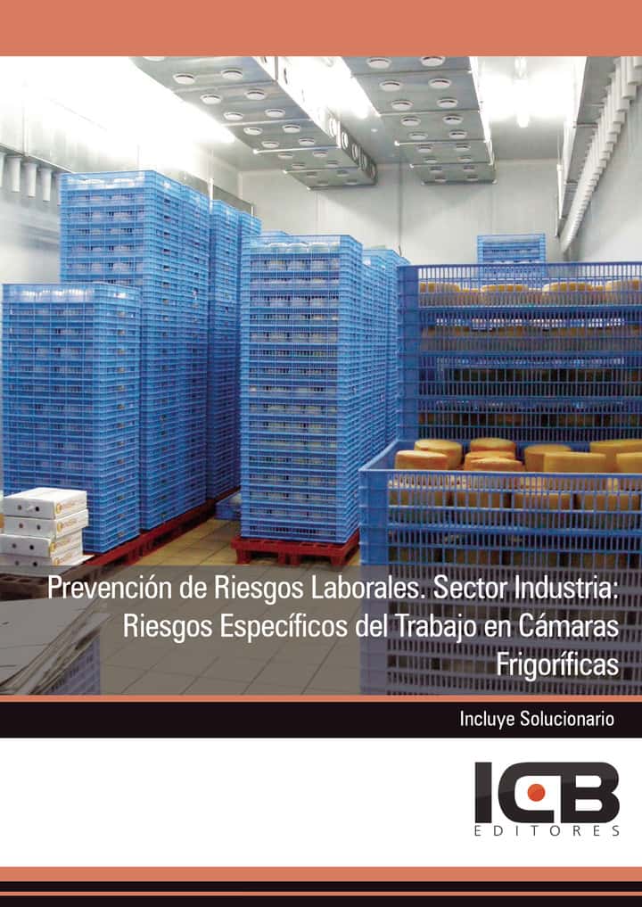 Prevención de Riesgos Laborales. Sector Industria: Riesgos Específicos del Trabajo en Cámaras Frigoríficas