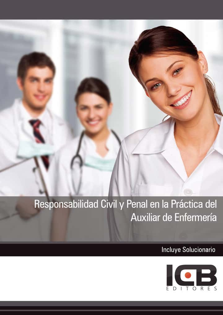 Responsabilidad Civil y Penal en la Práctica del Auxiliar de Enfermería