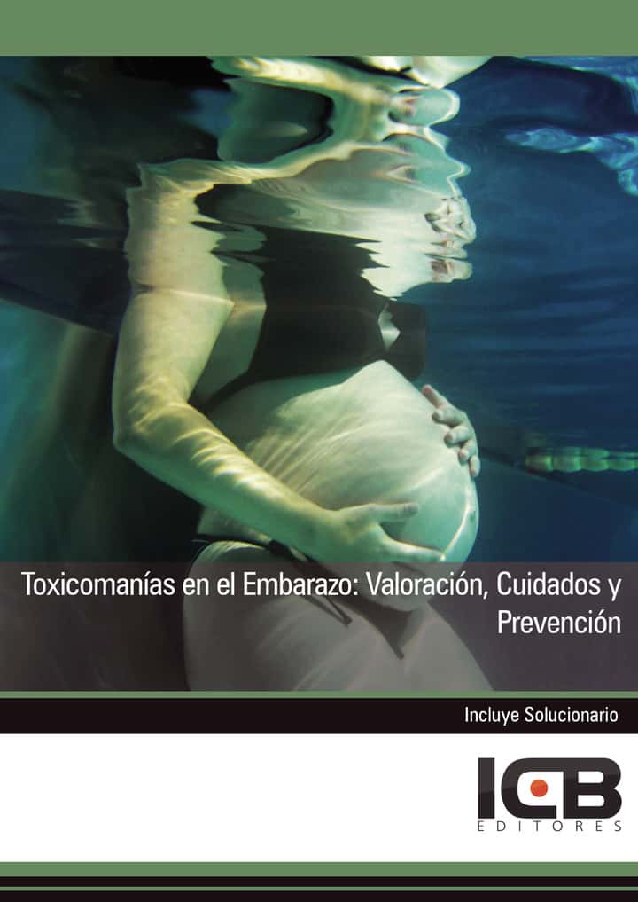 Toxicomanías en el Embarazo: Valoración, Cuidados y Prevención