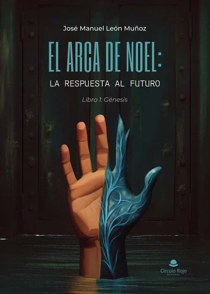 El arca de Noel: la respuesta al futuro. Libro 1: Génesis