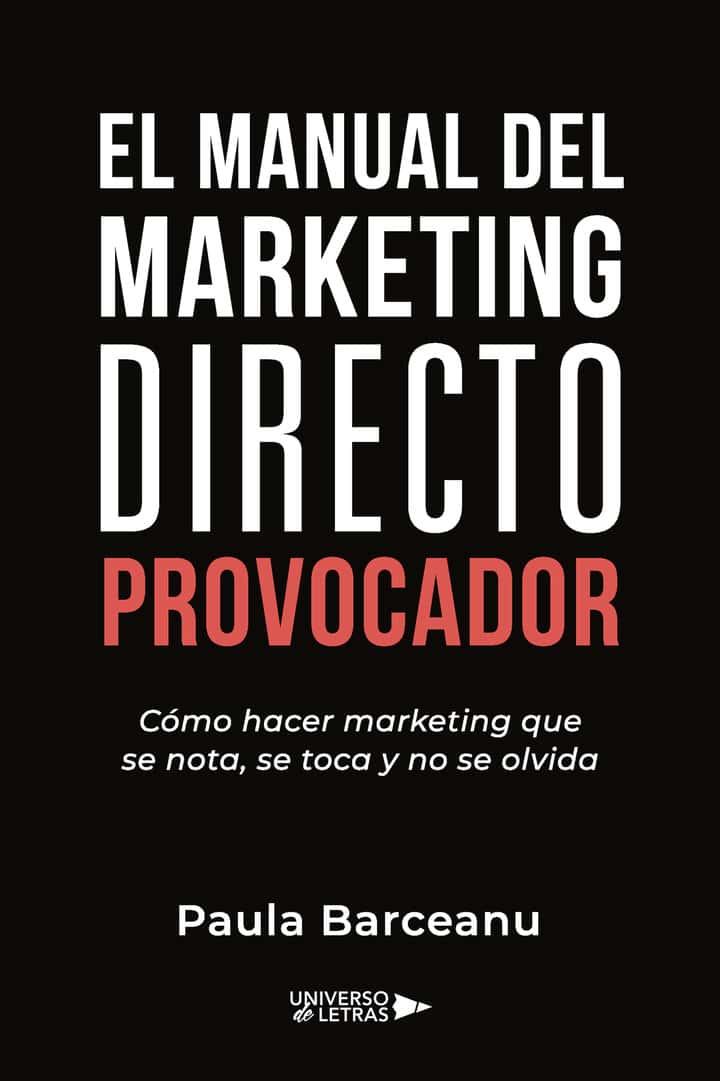 El Manual del Marketing Directo Provocador: Cómo hacer marketing que se nota, se toca y no se olvida