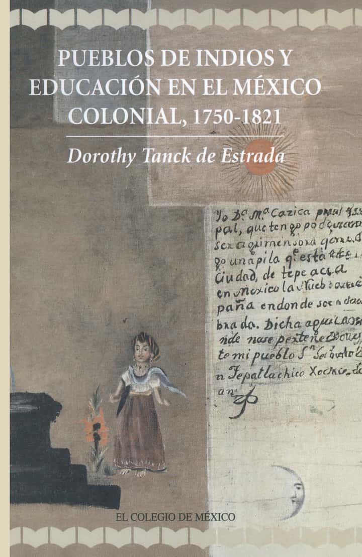 Pueblos de indios y educación en el México colonial, 1750 - 1821