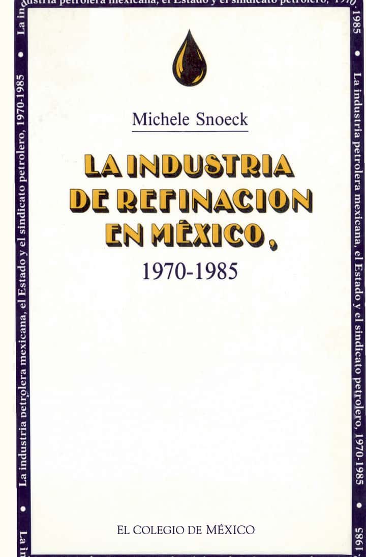 La industria de refinación en México, 1970-1985
