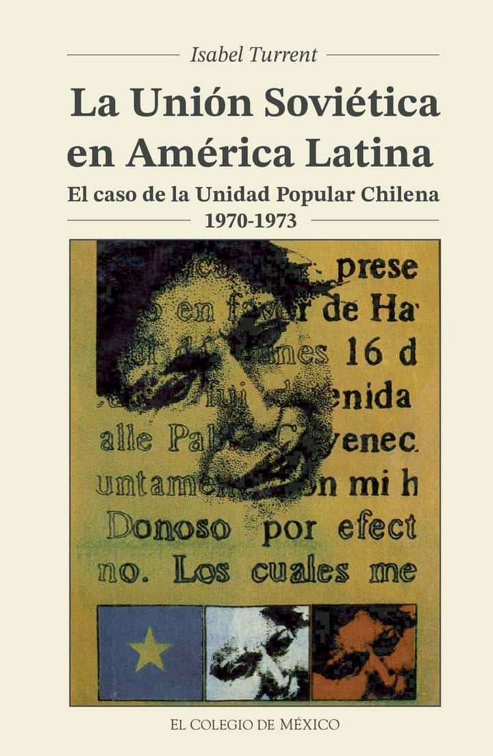 La Unión Soviética en América Latina: el caso de la Unidad Popular Chilena, 197-1973